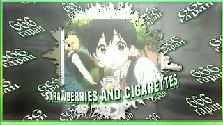 Strawberries and Cigarettes - tamako edit [alight motion]