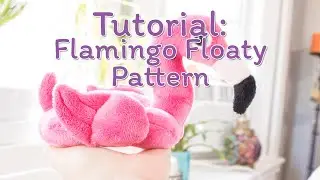 How to Sew a Flamingo Floaty Plush (From my Sewing Pattern)