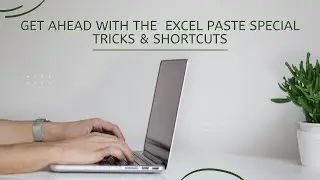 Get Ahead with The Excel Paste Special tricks & Shortcuts