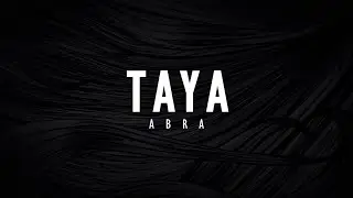 Abra - Taya (Lyric Video) [Official Audio]