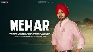Mehar(Official Song) Dilraj | Jag Sandhu| Braro Music |Gaddia Wali Taro | New Song  Punjabi 2022|