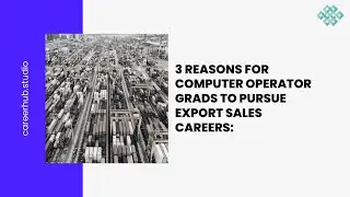 3 Reasons For Computer Operator Graduates to Pursue Export Sales Careers