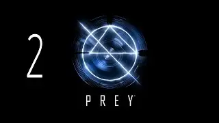 Prey 2017 #2 [Мой кабинет?] Кошмар