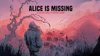 Alice is Missing is a Roleplaying Masterpiece