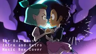 The Owl House - Intro and Outro (Music Box Cover)