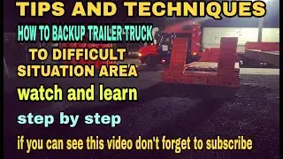 TIPS AND TECHNIQUES | HOW TO BACKUP TRAILER TRUCK LOWBOY TO DIFFICULT SITUATION TO EASY WAY | PART 2