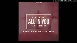 Da'iish Deep-All In You Rework(Senior Oat.Ft.Remy Chienda)