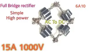 How to make a Diode Bridge rectifier | 15A 1000V | AC To DC