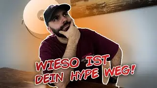 WIESO IST DEIN HYPE WEG?