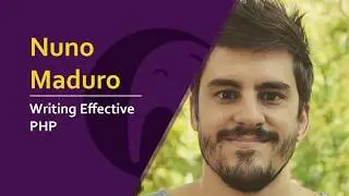 Nuno Maduro - Writing Effective PHP  | #phpsrb