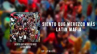 LATIN MAFIA - Siento que merezco más (Lyrics/Letra)