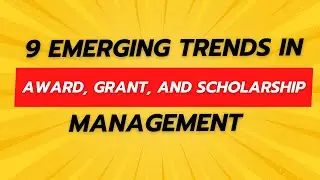 9 Emerging Trends in Award, Scholarship, and Grant Management