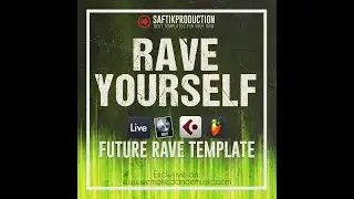 Rave Yourself - How to make Future Rave in Ableton Live, Logic Pro X, FL Studio and Cubase