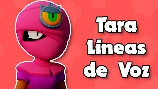 LINEAS DE VOZ TARA (BRAWL STARS) || Felixen