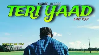 REAL KHÃRÛS - Teri Yaad ( Emo Rap ) Prod.By MR JAM | Official Music Video |