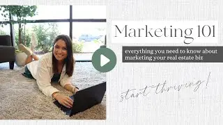 Marketing 101: Everything you need to know about marketing your Real Estate Biz
