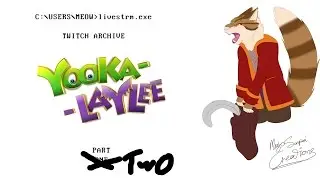 (STREAM ARCHIVE) Yooka Laylee - Part 2