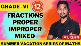 Summer Vacation Maths Series || Class-6 || Fraction || Proper , Improper, Mixed Fractions||