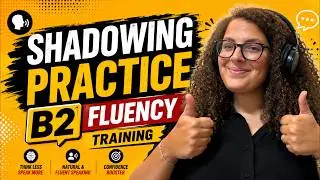 Learn to Speak Advanced English with Shadowing Practice | B2 English Workout