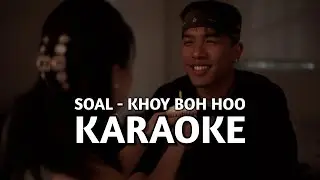 SOAL - Khoy Boh Hoo KARAOKE VERSION