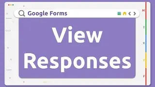 Google Forms - View Responses