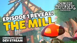 Episode 1 REVEAL! A New Map - The Mill | Dungeon Defenders Awakened