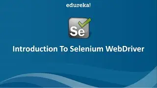 Introduction to Selenium WebDriver | Selenium with Java | Basics to Advanced | Interview | Module 2