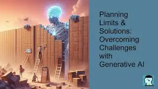 Planning Limits & Solutions:Overcoming Challenges with Generative AI