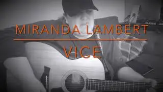 Vice - Miranda Lambert cover by MusiqFreak