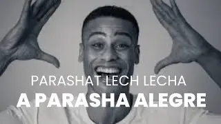 A PARASHA ALEGRE - Parashat Lech Lecha