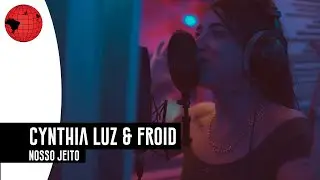 Cynthia Luz e Froid  - Nosso jeito (Prod. NeoBeats)