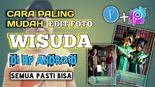 Tutorial edit Foto Wisuda Paling Mudah di HP || Edit FOTO WISUDA PICSART & PIXELLAB