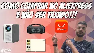 DICA de OURO! COMO COMPRAR NO ALIEXPRESS e NÃO SER TAXADO 2023