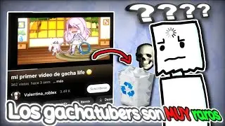 Los Gachatubers Son Muy Raros... (Reacción a GachaTubers)