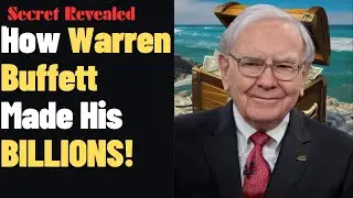 Secrets Revealed: How WARREN BUFFET Made His BILLIONS!
