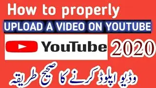 how to properly upload videos to youtube 2020|| How to Upload Video on YouTube ? 2020