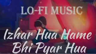 💫😘Izhar Hua Hame Bhi Pyar Hua (slowed +reverb) 2023