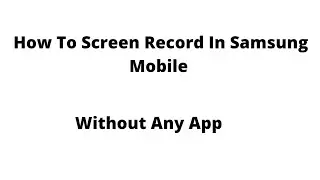 How To Screen Record In Samsung Mobile (Without Any App)