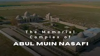 The Memorial Complex of Abul Muin Nasafi
