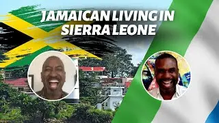 What's It Like Being a Jamaican Living in Sierra Leone?
