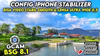 BISA VIDEO STABIL & LENSA WIDE 0.5 🔥 CONFIG GCAM BSG 8.1 CONFIG TERBARU STABILIZER HASIL JERNIH