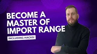 Become a MASTER of IMPORTRANGE including Hacks and Shortcuts!
