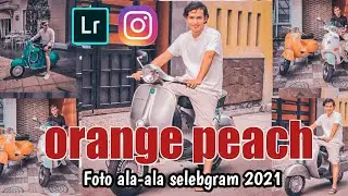 Cara edit foto orange peach~ Lightroom luar ruangan~ tutorial Instagram 2021