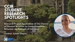 CCIR Student Spotlights: Aybike on Application of Theory of Planned Behavior in Green Consumer
