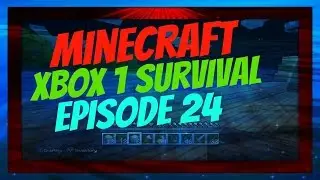 Minecraft Xbox 1 Survival Episode 24