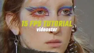 15 fps tutorial | video star
