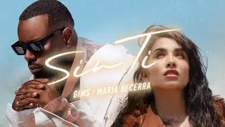 GIMS X MARIA BECERRA - Sin Ti (Clip Officiel) 