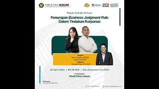 KULIAH UMUM : PENERAPAN BUSINESS JUDGMENT RULE DALAM TINDAKAN KORPORASI