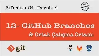 Sıfırdan Git Dersleri - 12 - GitHub Branches