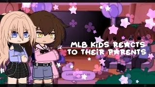 MLB Kids react to their parents ✦ READ DESCRIPTION!! ✦Gacha club ✦ Miraculous ✦ AU  ✦ 1/2